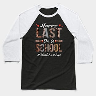 Bus Driver Happy Last Day Of School Summer Leopard Baseball T-Shirt